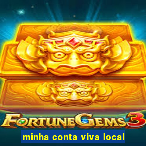 minha conta viva local